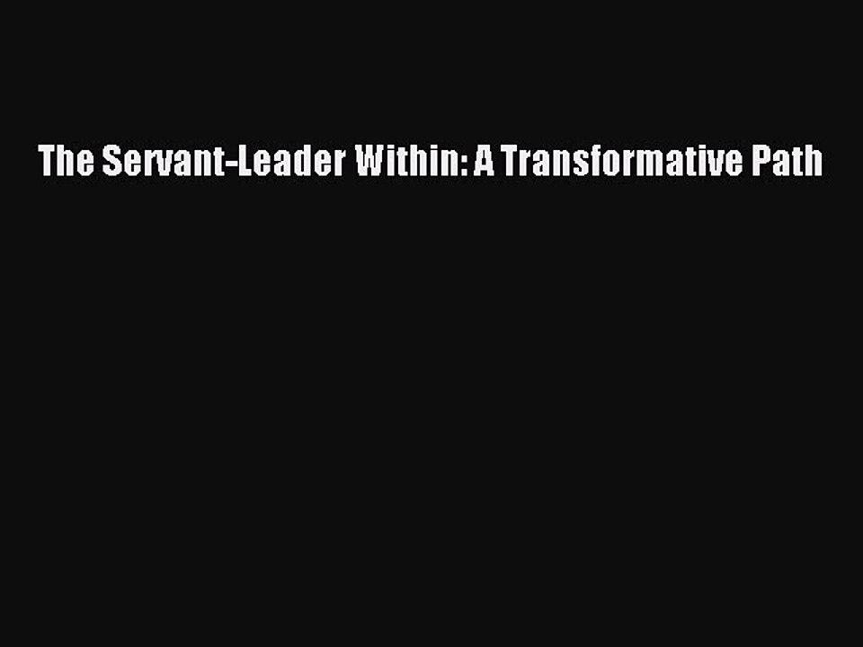 PDF The Servant-Leader Within: A Transformative Path  EBook