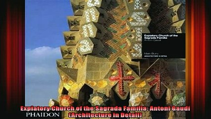 Read  Expiatory Church of the Sagrada Família Antoni Gaudí Architecture in Detail  Full EBook