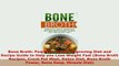 Download  Bone Broth Powerful Health Improving Diet and Recipe Guide to Help you Lose Weight Fast PDF Online