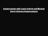 [PDF] Conversations with Louise Erdrich and Michael Dorris (Literary Conversations) [Download]