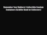 Read Remember Your Rubbers!: Collectible Condom Containers (Schiffer Book for Collectors) Ebook