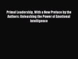 [Read Book] Primal Leadership With a New Preface by the Authors: Unleashing the Power of Emotional