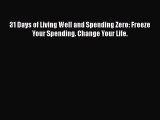 [Read Book] 31 Days of Living Well and Spending Zero: Freeze Your Spending. Change Your Life.