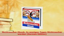 Read  Nichtraucher Ebook In wenigen Tagen Nichtraucher werden German Edition Ebook Free