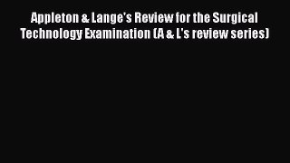 Read Appleton & Lange's Review for the Surgical Technology Examination (A & L's review series)