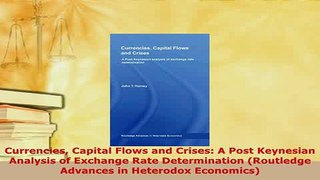 PDF  Currencies Capital Flows and Crises A Post Keynesian Analysis of Exchange Rate Read Full Ebook