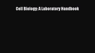 Download Cell Biology: A Laboratory Handbook PDF Free