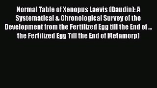 Read Normal Table of Xenopus Laevis (Daudin): A Systematical & Chronological Survey of the