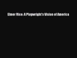 [PDF] Elmer Rice: A Playwright's Vision of America [Download] Full Ebook