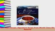 PDF  Ski Town Soups Signature Soups from World Class Ski Resorts Read Full Ebook