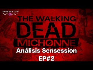 The Walking Dead Michonne EP# 2 Análisis Sensession