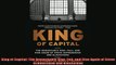 READ book  King of Capital The Remarkable Rise Fall and Rise Again of Steve Schwarzman and  FREE BOOOK ONLINE