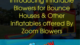 Commercial Inflatable Blowers for Bounce Houses and Inflatables By Zoom Blowers
