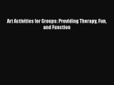 Read Art Activities for Groups: Providing Therapy Fun and Function Ebook Free