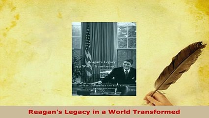 PDF  Reagans Legacy in a World Transformed PDF Book Free