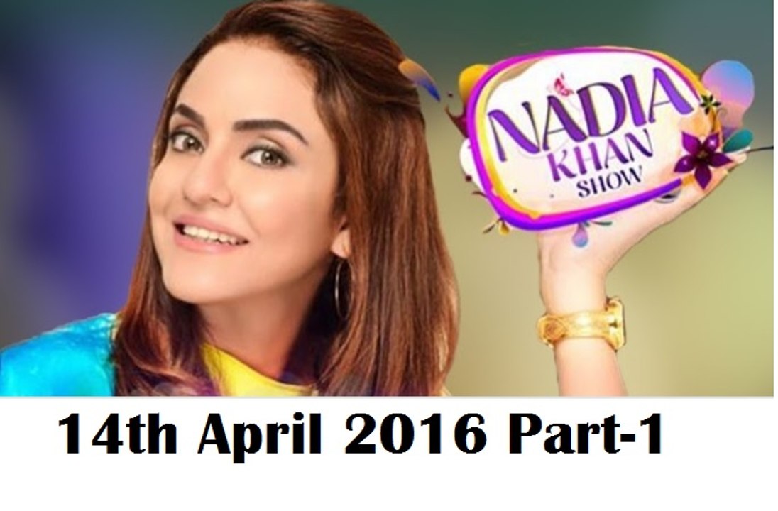 Nadia Khan Show 14 April 2016 Part 1-2