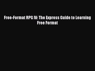 [Read PDF] Free-Format RPG IV: The Express Guide to Learning Free Format Ebook Online
