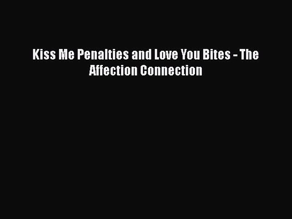 Download Kiss Me Penalties and Love You Bites - The Affection Connection  EBook