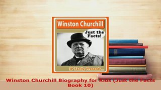 PDF  Winston Churchill Biography for Kids Just the Facts Book 10 Read Online