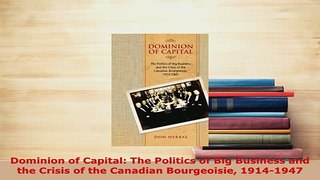 PDF  Dominion of Capital The Politics of Big Business and the Crisis of the Canadian Read Full Ebook