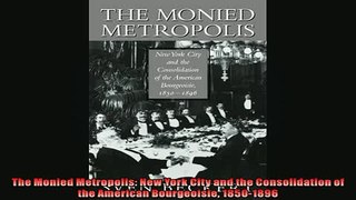 READ book  The Monied Metropolis New York City and the Consolidation of the American Bourgeoisie  DOWNLOAD ONLINE