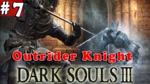 #7| Dark Souls 3 III Gameplay Walkthrough Guide | Outrider Knight | PC Full HD No Commentary