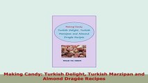 Download  Making Candy Turkish Delight Turkish Marzipan and Almond Dragée Recipes Read Online