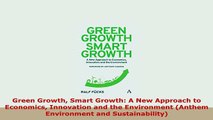 Download  Green Growth Smart Growth A New Approach to Economics Innovation and the Environment PDF Book Free