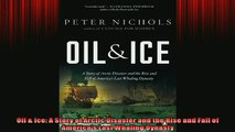 EBOOK ONLINE  Oil  Ice A Story of Arctic Disaster and the Rise and Fall of Americas Last Whaling  BOOK ONLINE