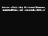 Read Activities of Daily Living Adl: Cultural Differences Impacts of Disease and Long-term