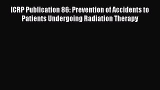 Read ICRP Publication 86: Prevention of Accidents to Patients Undergoing Radiation Therapy