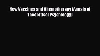 Download New Vaccines and Chemotherapy (Annals of Theoretical Psychology) PDF Free