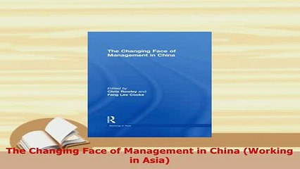 PDF  The Changing Face of Management in China Working in Asia Download Full Ebook