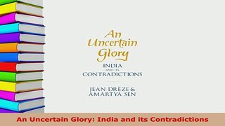Download  An Uncertain Glory India and its Contradictions Free Books