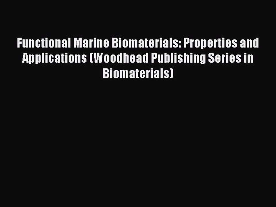 Read Functional Marine Biomaterials: Properties and Applications (Woodhead Publishing Series