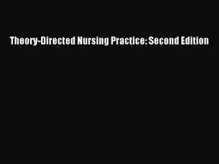 Read Theory-Directed Nursing Practice: Second Edition Ebook Free