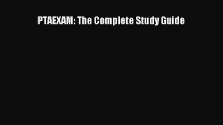 Read PTAEXAM: The Complete Study Guide Ebook Free