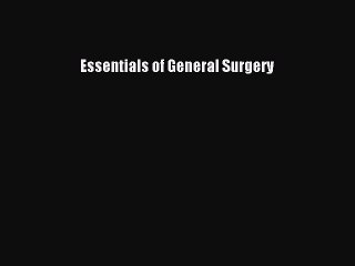 Download Essentials of General Surgery PDF Free