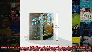 READ book  Hold Fast to Dreams A College Guidance Counselor His Students and the Vision of a Life  FREE BOOOK ONLINE