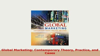 PDF  Global Marketing Contemporary Theory Practice and Cases PDF Book Free