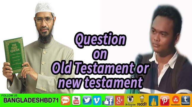 Between Old Testament & New testament at which one will I trust more ~Ask Dr Zakir Naik 2016