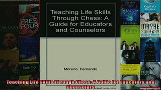 FREE DOWNLOAD  Teaching Life Skills Through Chess A Guide for Educators and Counselors READ ONLINE