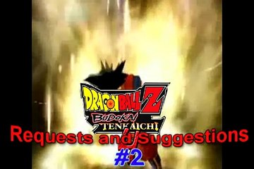 Dragonball Z Budokai Tenkaichi 4 Requests and Suggestions Episode 2: Moves