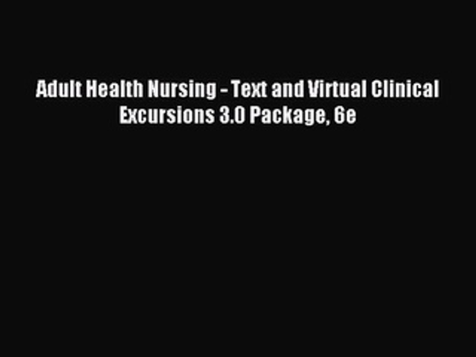 Read Adult Health Nursing - Text and Virtual Clinical Excursions 3.0 Package 6e Ebook Free