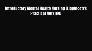 Download Introductory Mental Health Nursing (Lippincott's Practical Nursing) PDF Online