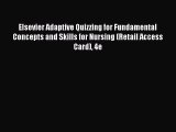 Read Elsevier Adaptive Quizzing for Fundamental Concepts and Skills for Nursing (Retail Access