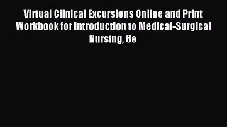 Read Virtual Clinical Excursions Online and Print Workbook for Introduction to Medical-Surgical