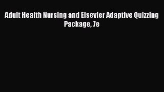 Read Adult Health Nursing and Elsevier Adaptive Quizzing Package 7e Ebook Free