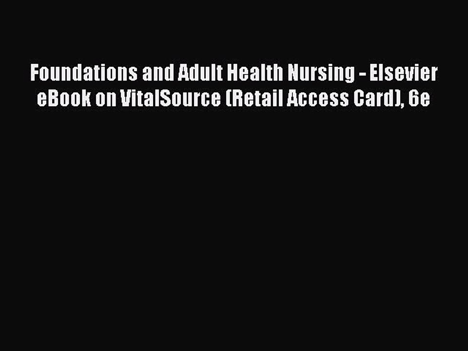Read Foundations and Adult Health Nursing - Elsevier eBook on VitalSource (Retail Access Card)