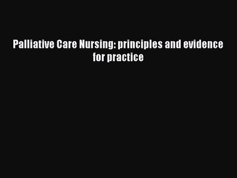 Read Palliative Care Nursing: principles and evidence for practice Ebook Free